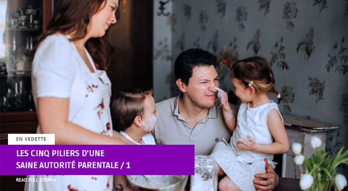 Les cinq piliers d’une saine autorité parentale / 1 