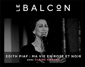 Le Balcon présente Edith Piaf Ma Vie en Rose et Noir